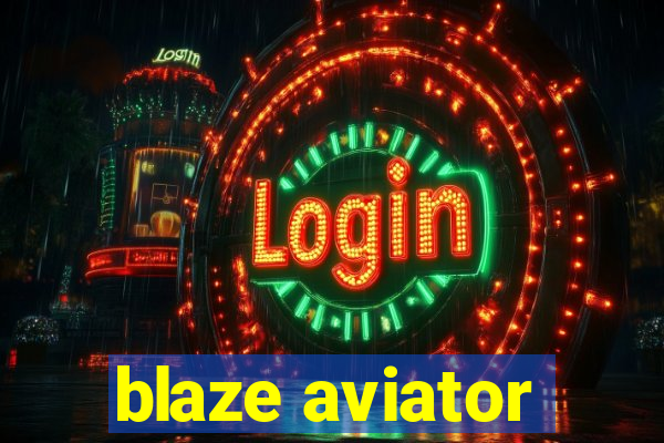 blaze aviator